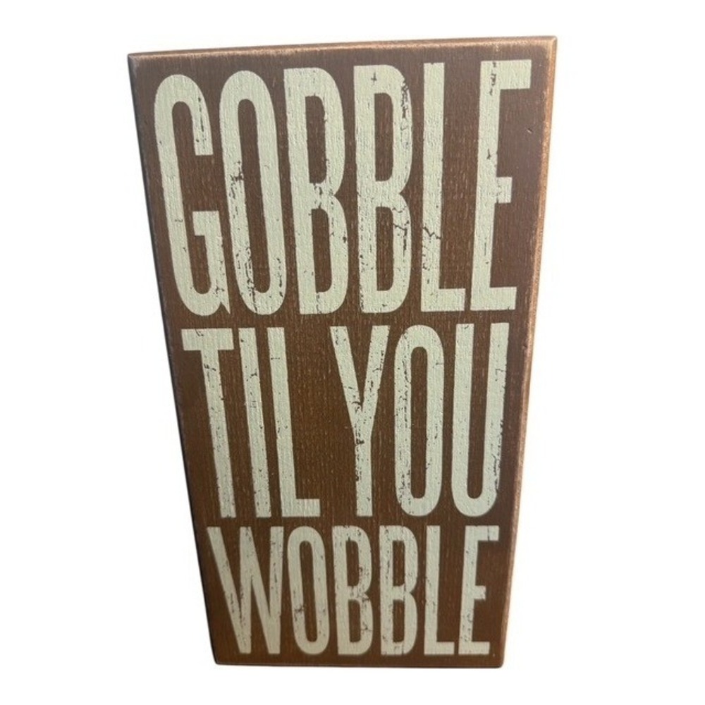 Primitives by Kathy Brown Box Sign Gobble Til You Wobble Thanksgiving 11x6